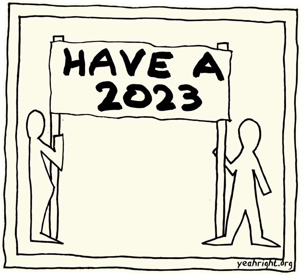 2 Yeah Right! characters holding a banner saying: HAVE A 2023